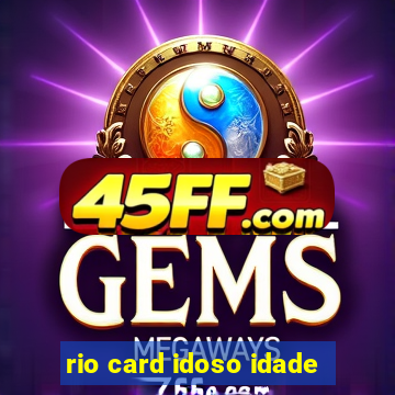 rio card idoso idade
